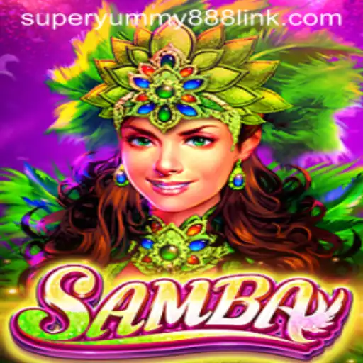 Discover the Excitement of Samba with Superyummy888